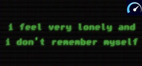 i feel very lonely and i don't remember myself tile