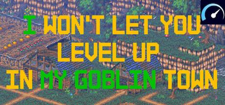 I Won't Let You Level Up In My Goblin Town tile
