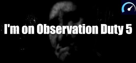 I'm on Observation Duty 5 tile