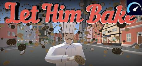 Let Him Bake - PCGameBenchmark